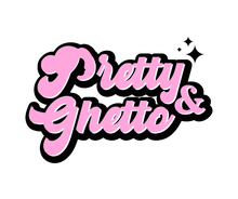 Pretty&Ghetto