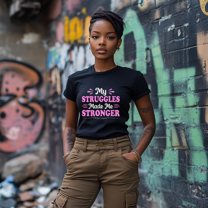 My Struggle Made Me Stronger-Graphic T-Shirt