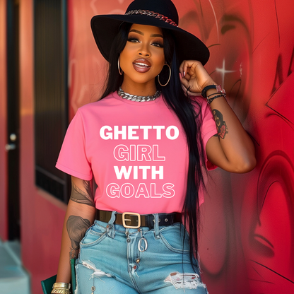 Ghetto Girl With Goals- Graphic T Shirt